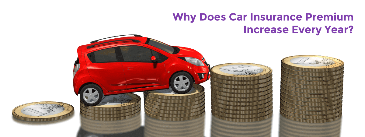 Why Does Car Insurance Premium Increase Every Year 